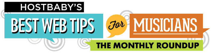 HostBabys Best Web Tips for Musicians: April, 2013 WebTipsBanner HostBabys Best Web Tips for Musicians: April, 2013