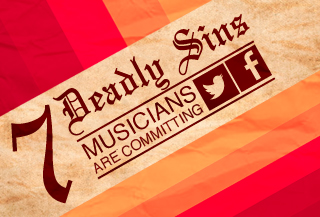 7 Deadly Sins Musicians are Committing on Twitter and Facebook