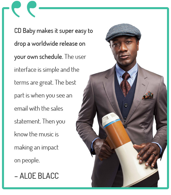 Aloe Blacc says CD Baby "Makes it super easy..."