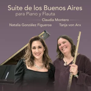 Suite De Los Buenos Aires Para Piano Y Flauta - Claudia Montero, Natalia González Figueroa and Tanja Esther Von Arx. 
