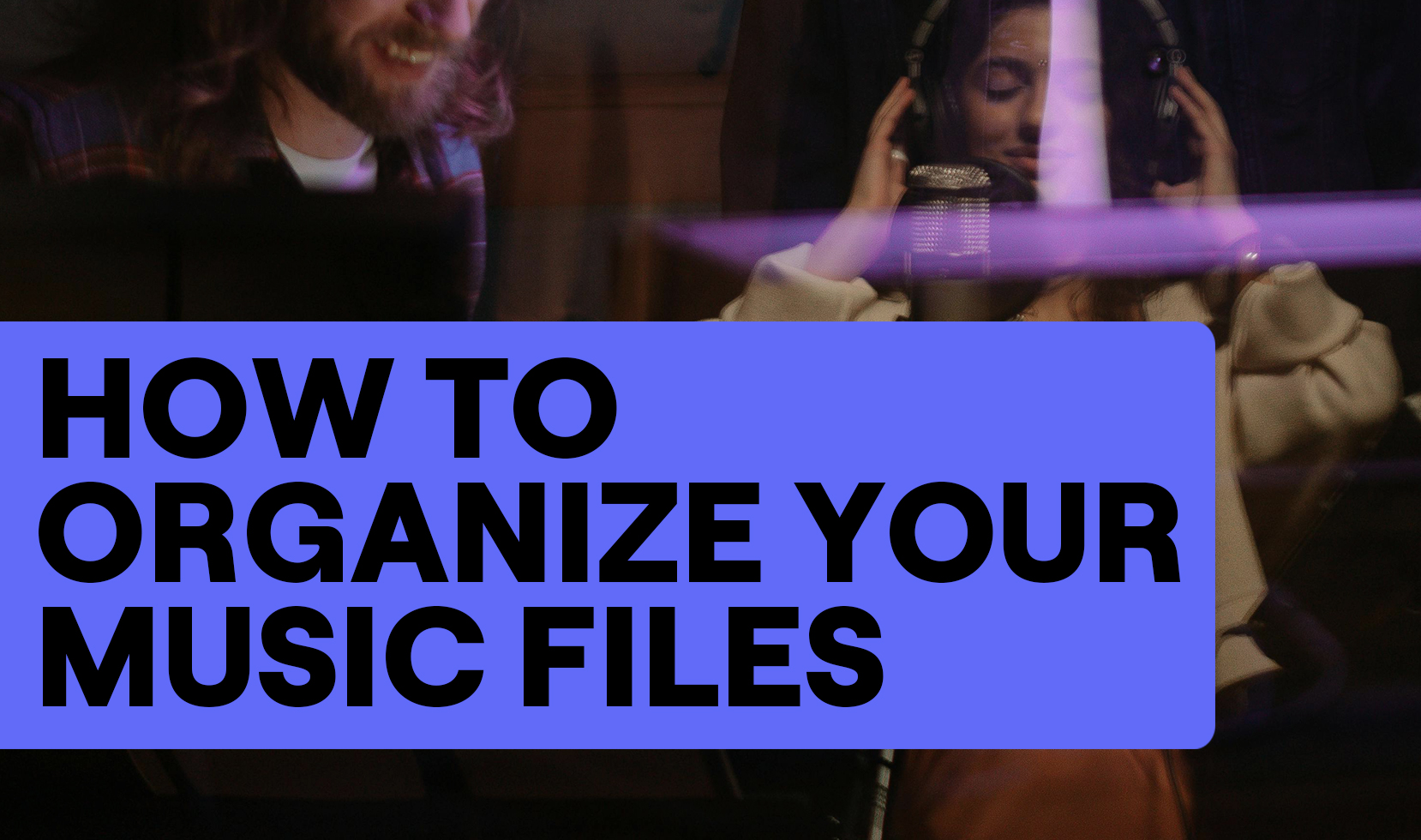 How to organize your music files
