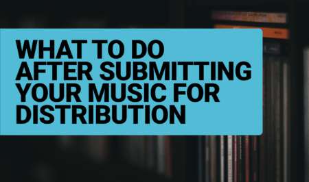 What to do after submitting your music for distribution