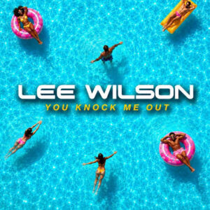 Lee Wilson - You Knock Me Out